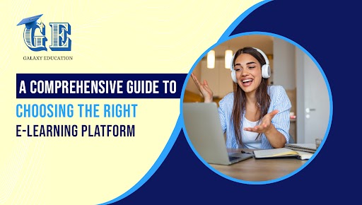 Read more about the article A comprehensive guide to choosing the right E-Learning platform