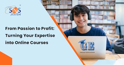 Read more about the article From Passion to Profit: Turning Your Expertise into Online Courses
