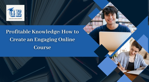 Read more about the article Profitable Knowledge: How to Create an Engaging Online Course